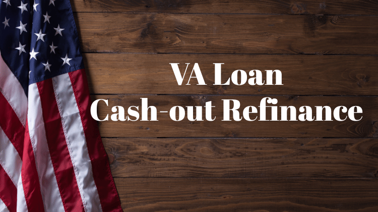 Guide to VA Loan cash-out refinance